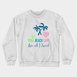 yoga beach love are all I need Crewneck Sweatshirt